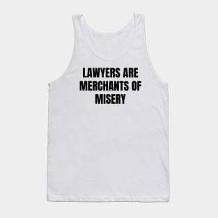 Lawyers are merchants of misery Tank Top